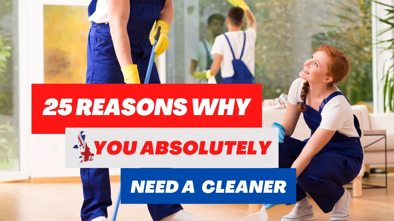 25 Reasons Why you Absolutely Need a Professional House Cleaner