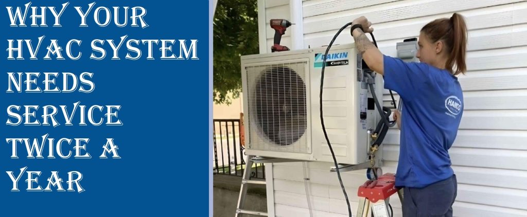 Why Your HVAC System Needs Service Twice a Year